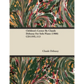 Children's Corner By Claude Debussy For Solo Piano (1908) CD119/L.113 - Paperback