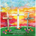 The Way to the Savior: A Family Easter Devotional - Hardcover