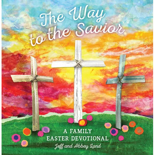 The Way to the Savior: A Family Easter Devotional - Hardcover