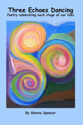 Three Echoes Dancing: Poetry celebrating each stage of our lives - Paperback