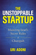 The Unstoppable Startup: Mastering Israel's Secret Rules of Chutzpah - Paperback