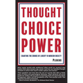 Thought Choice Power: Charting the Course of Liberty in Modern Society - Paperback