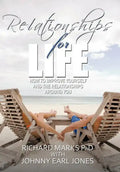 Relationships for Life: How To Improve Yourself and the Relationships Around You - Hardcover