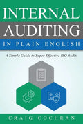 Internal Auditing in Plain English: A Simple Guide to Super Effective ISO Audits - Paperback