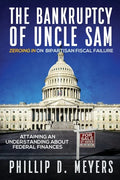 The Bankruptcy of Uncle Sam: Zeroing In On Bipartisan Fiscal Failure - Paperback