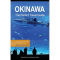 Okinawa the Perfect Travel Guide - Paperback