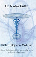 Unified Integrative Medicine: A new Holistic model for personal growth and spiritual evolution - Hardcover