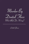 Murder By Dental Floss: Who killed Dr. Wang? - Paperback