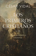 Los Primeros Cristianos: Un Recuento Bíblico E Histórico - Paperback