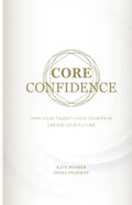 Core Confidence: Own Your Talent - Face Your Fear - Create Your Future - Paperback