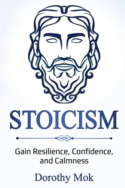 Stoicism: Gain Resilience, Confidence, and Calmness - Paperback