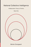 National Collective Intelligence: A Metamodern Theory of Politics - Paperback