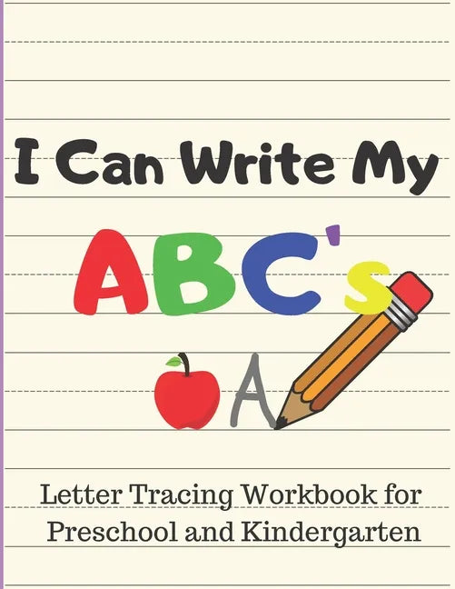 I Can Write My ABC's: Letter Tracing Workbook for Preschool and Kindergarten Writing Practice for Pre-K Ages 3-5 - Paperback