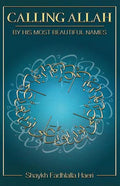 Calling Allah By His Most Beautiful Names - Paperback