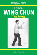 Foshan Wing Chun - The Forms - Paperback