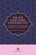 Islam and God-Centricity: Reassessing Fundamental Theological Assumptions - Paperback