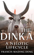 The Dinka A Nilotic Lifecycle - Hardcover