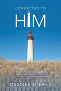 Connected to Him: An Inspirational Book of Encouragement with Scriptures and Prayers - Paperback