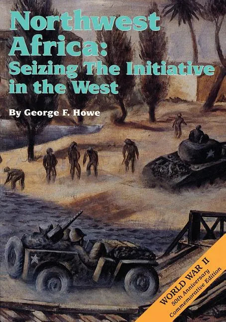 Northwest Africa: Seizing the Initiative in the West - Paperback