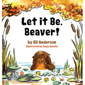 Let it Be, Beaver! - Hardcover