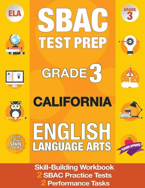 Sbac Test Prep Grade 3 California English Language Arts: 2 Smarter Balanced Practice Tests and Workbook, Caaspp Test Grade 3, Practice Tests Californi - Paperback