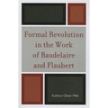 Formal Revolution in the Work of Baudelaire and Flaubert - Paperback