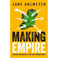 Making Empire: Ireland, Imperialism, and the Early Modern World - Hardcover