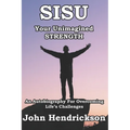 SISU - Your Unimagined Strength: An Autobiography for Overcoming Life's Challenges - Paperback