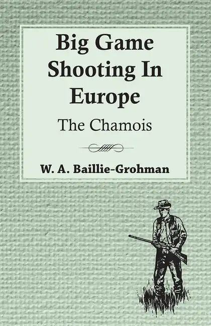 Big Game Shooting In Europe - The Chamois - Paperback