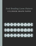 Seed Beading Loom Pattern Cylinder Graph Paper: Bonus Materials List Sheets for Each Bead Looming Pattern Design - Paperback
