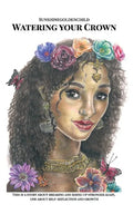 Watering your Crown: A story about breaking and rising up stronger again, one about self-reflection and growth - Paperback