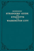 Morrison's Strangers' Guide and Etiquette for Washington City - Paperback