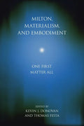 Milton, Materialism, and Embodiment: One First Matter All - Paperback