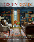 Design Remix: A New Spin on Traditional Rooms - Hardcover