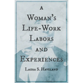 A Woman's Life-Work - Labors and Experiences of Laura S. Haviland - Paperback