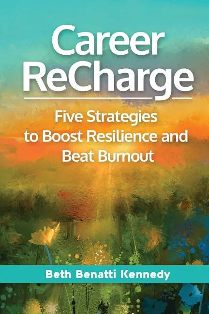 Career ReCharge: Five Strategies to Boost Resilience and Beat Burnout - Paperback