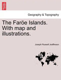 The Faroe Islands. with Map and Illustrations. - Paperback