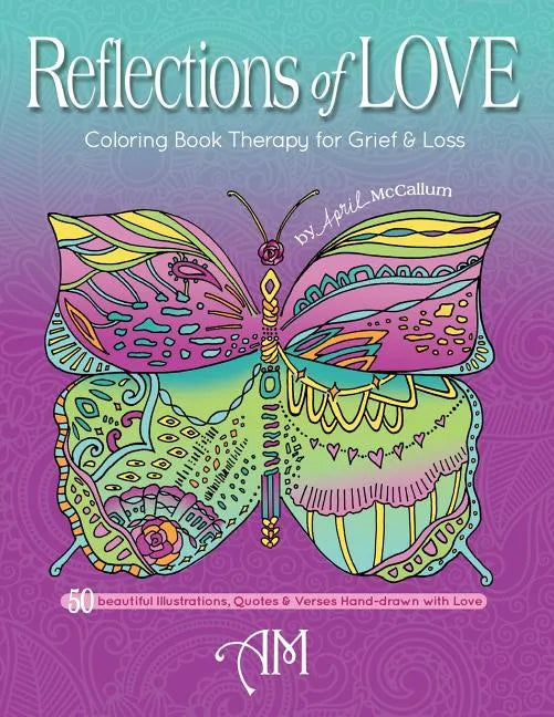 Reflections of Love: Coloring Book Therapy for Grief and Loss - Paperback