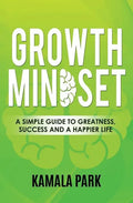 Growth Mindset: A Simple Guide to Greatness, Success and a Happier Life - Paperback
