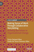 Making Sense of Work Through Collaborative Storytelling: Building Narratives in Organisational Change - Hardcover