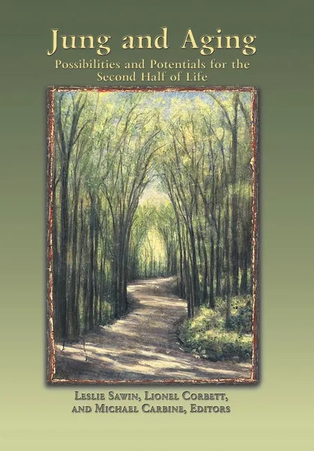 Jung And Aging: Possibilities And Potentials For The Second Half Of Life - Hardcover