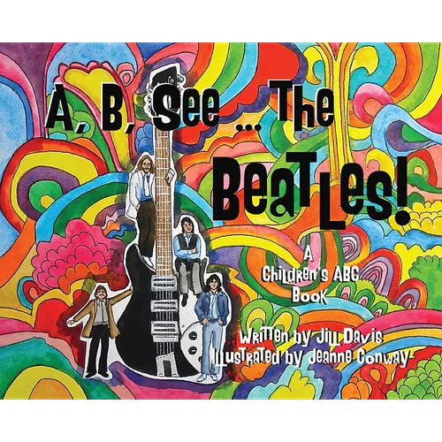 A, B, See the Beatles!: A Children's ABC Book - Hardcover