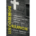 Uncommon Church: Community Transformation for the Common Good - Paperback