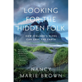 Looking for the Hidden Folk: How Iceland's Elves Can Save the Earth - Paperback