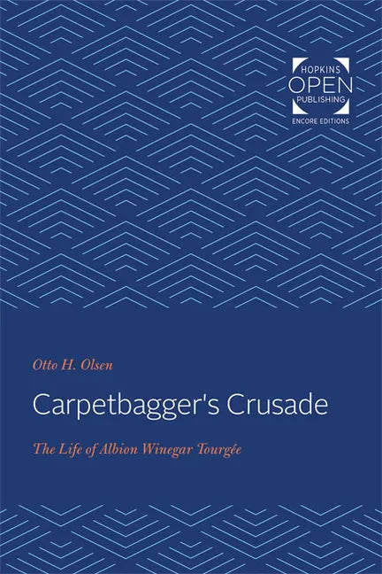 Carpetbagger's Crusade: The Life of Albion Winegar Tourgée - Paperback