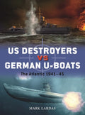 Us Destroyers Vs German U-Boats: The Atlantic 1941-45 - Paperback