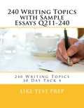240 Writing Topics with Sample Essays Q211-240: 240 Writing Topics 30 Day Pack 4 - Paperback