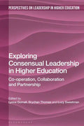 Exploring Consensual Leadership in Higher Education: Co-Operation, Collaboration and Partnership - Paperback