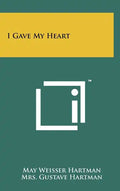I Gave My Heart - Hardcover