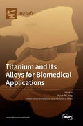 Titanium and Its Alloys for Biomedical Applications - Hardcover